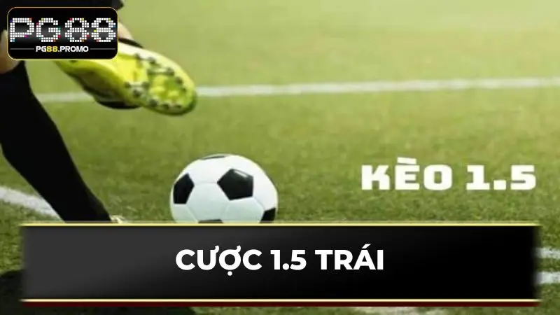 Cược 1.5 trái