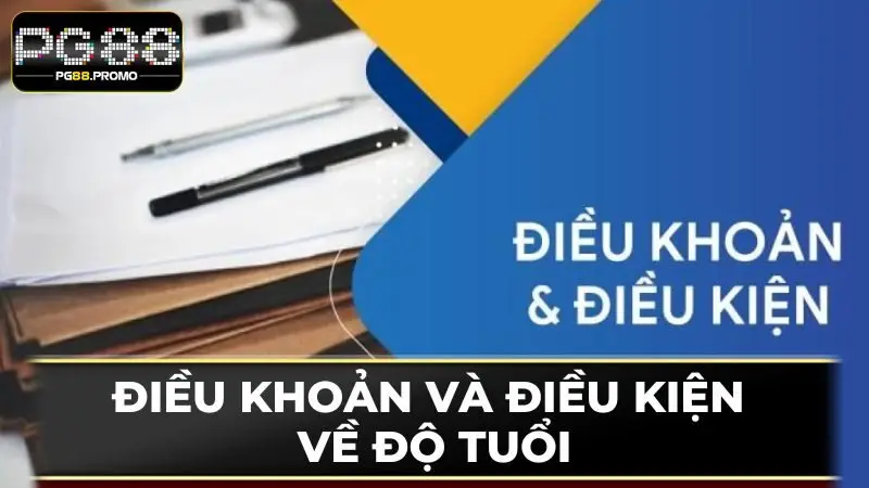 Điều khoản và điều kiện về độ tuổi yêu cầu mới có thể tham gia 