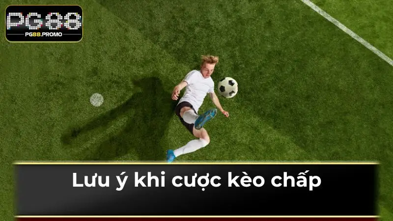 Một vài điểm cần cẩn trọng khi đầu tư kèo Handicap