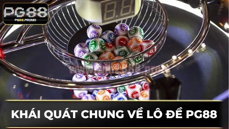 Khái quát chung về Lô đề PG88