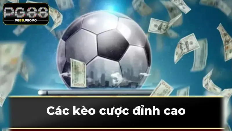 Các kèo cược đỉnh cao
