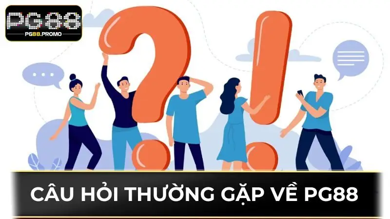 Một số thắc mắc hay gặp về PG88 từ các khách hàng